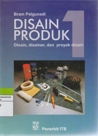 Image of DISAIN PRODUK 1 : Disain,Disainer & Proyek Desain