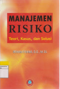 MANAJAMEN RISIKO Teori, Kasus, dan Solusi
