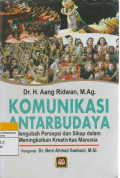 KOMUNIKASI ANTABUDAYA Mengubah Persepsi dan Sikap dalam Meningkatkan Kreativitas Manusia