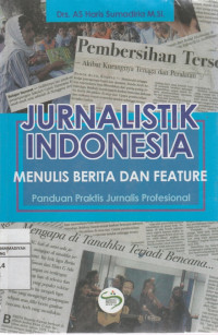 Image of JURNALISTIK INDONESIA MENULIS BERITA DAN FEATURE