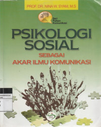 Image of PSIKOLOGI SOSIAL SEBAGAI AKAR ILMU KOMUNIKASI