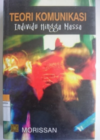 Image of TEORI KOMUNIKASI Individu Hingga Massa