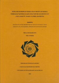 Image of PENGARUH DISIPLIN KERJA DAN MOTIVASI KERJA TERHADAP KINERJA KARYAWAN DIVISI DIAMOND CUT AND LASER PT. MAHA TANDRA BANDUNG