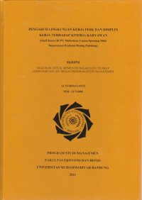 Image of PENGARUH LINGKUNGAN KERJA FISIK DAN DISIPLIN KERJA TERHADAP KINERJA KARYAWAN (STUDI KASUS DI PT. MAHAMERU CENTRA SPINNING MILLS DEPARTEMEN PRODUKSI DYEING FINISHING)