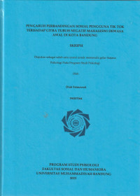 Image of PENGARUH PERBANDINGAN SOSIAL PENGGUNA TIK TOK TERHADAP CITRA TUBUH NEGATIF MAHASISWI DEWASA AWAL DI KOTA BANDUNG