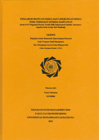 Image of PENGARUH MOTIVASI KERJA DAN LINGKUNGAN KERJA FISIK TERHADAP KINERJA KARYAWAN (Studi di PT Nagasakti Kurnia Textile Mills Departement Quality Assurance - Inspeksi Kain Greige Kab Bandung)
