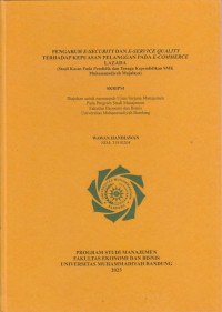 Image of PENGARUH E-SECURITY DAN E-SERVICE QUALITY TERHADAP KEPUASAN PELANGGAN PADA E-COMMERCE LAZADAn(Studi Kasus Pada Pendidik dan Tenaga Kependidikan SMK Muhammadiyah Majalaya)