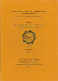 Image of PENGARUH INSENTIF DAN MOTIVASI KERJA TERHADAP KINERJA KARYAWAN (Studi di PT CBN Bandung Divisi PIC Rekrutmen)