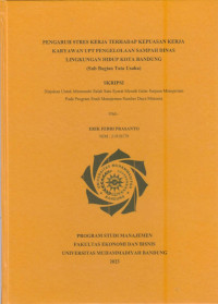 Image of PENGARUH STRES KERJA TERHADAP KEPUASAN KERJA KARYAWAN UPT PENGELOLAAN SAMPAH DINAS LINGKUNGAN HIDUP KOTA BANDUNG (Sub Bagian Tata Usaha)