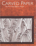 CARVED PAPER : The Art of the Japanese Stencil