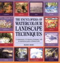THE ENCYCLOPEDIA  OF WATERCOLOUR LANDSCAPE TECHNIQUES