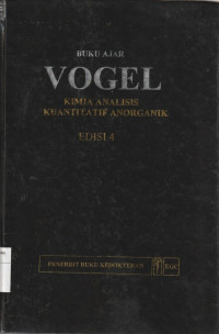 Image of VOGEL: KIMIA ANALISIS KUANTITATIF ANORGANIK