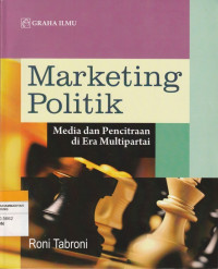 Image of Marketing Politik : Media dan Pencitraan Di Era Multipartai