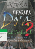 MENGAPA DO'A Tidak Terkabul? : Kiat Do'a Mustajab dengan Do'a Ma'tsur