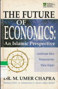 THE FUTURE OF ECONOMICS : An Islamic Perspective