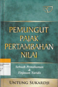 PEMUNGUT PAJAK PERTAMBAHAN NILAI : Sebuah Pemahaman & Tinjauan Yuridis