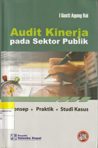 Image of Audit Kinerja pada Sektor Publik : Konsep Praktik Studi Kasus