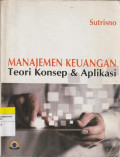 MANAJEMEN KEUANGAN : Teori Konsep & Aplikasi