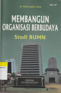 MEMBANGUN ORGANISASI BERBUDAYA : Studi BUMN