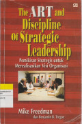 The Art and Discipline of Strategic Leadership