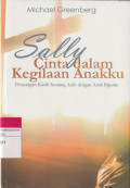 Sally Cinta dalam Kegilaan Anakku : Perjuangan Kasih Seorang Ayah dengan Anak Bipolar