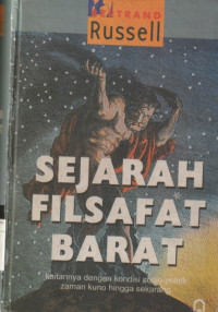 Image of SEJARAH FILSAFAT BARAT : kaitannya dengan kondisi sosio-politik zaman kuno hingga sekarang
